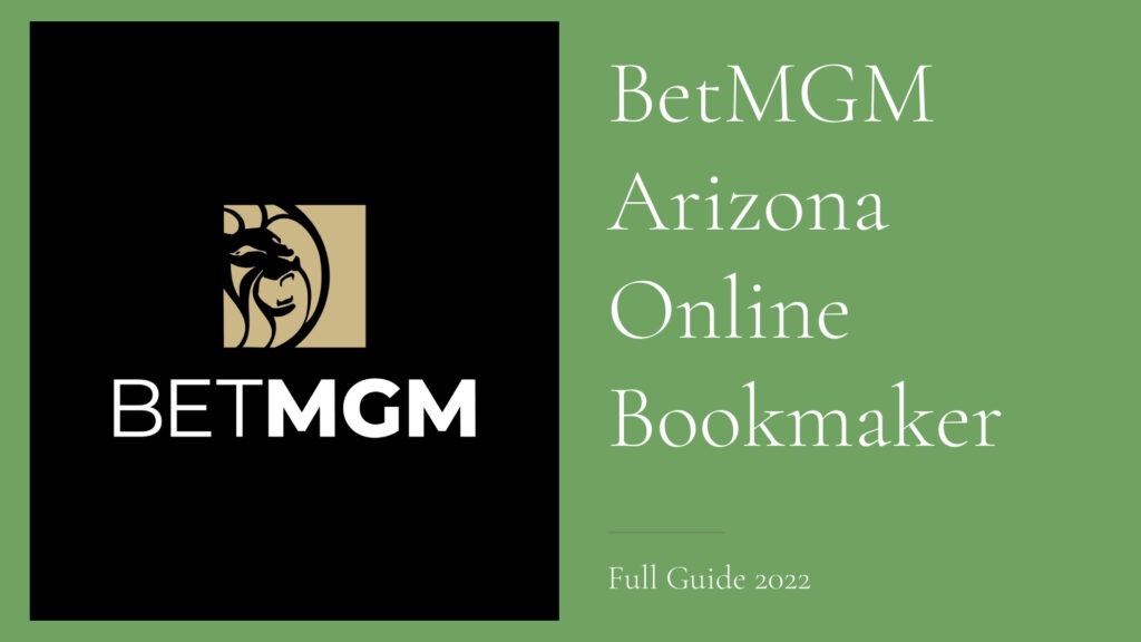 BetMGM Arizona Online Bookmaker — Full Guide 2022